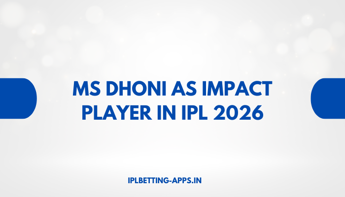 MS Dhoni as Impact Player in IPL 2026