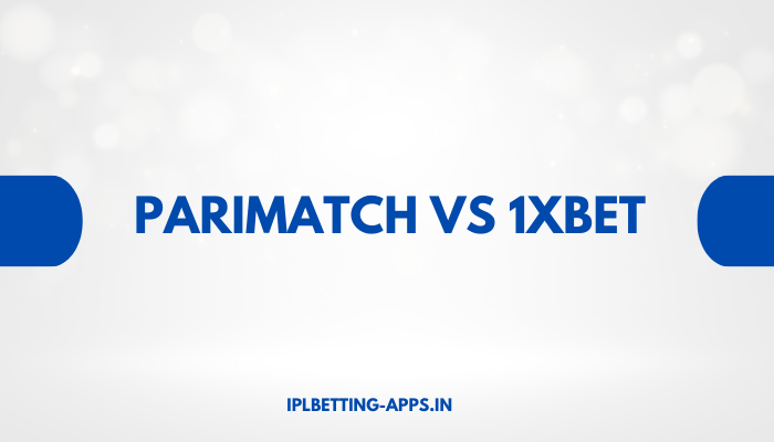 Parimatch vs 1xBet