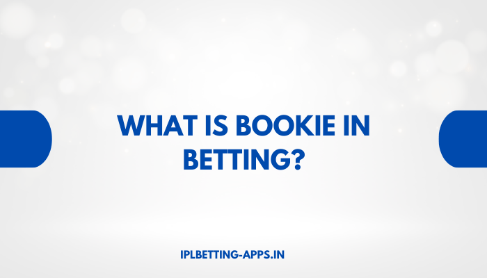 What Is Bookie In Betting?