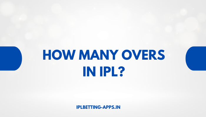 How Many Overs in IPL?
