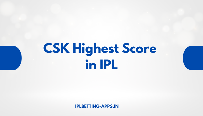 CSK Highest Score in IPL