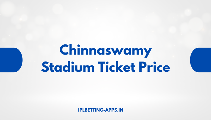 Chinnaswamy Stadium Ticket Price