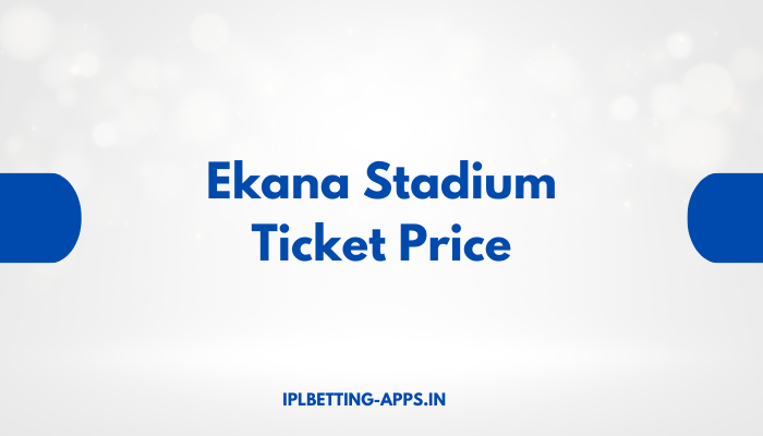 Ekana Stadium Ticket Price