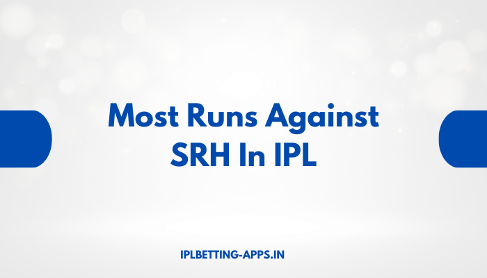 Most Runs Against SRH In IPL