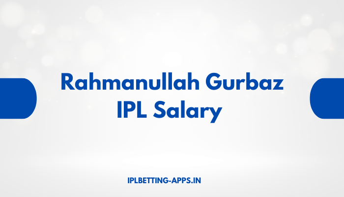 Rahmanullah Gurbaz IPL Salary