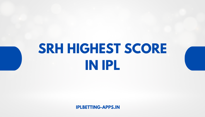 SRH Highest Score in IPL