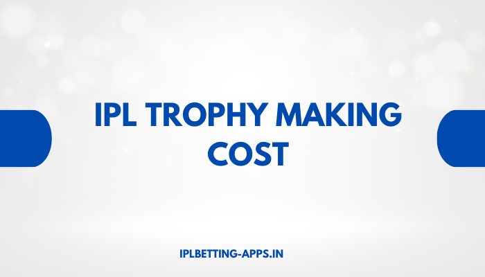 IPL Trophy Making Cost