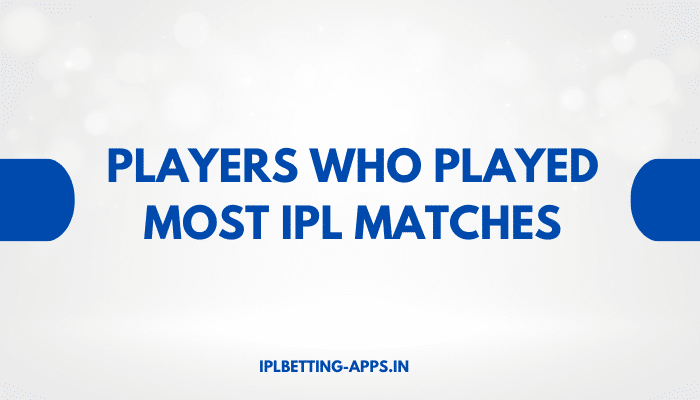 Players Who Played Most IPL Matches