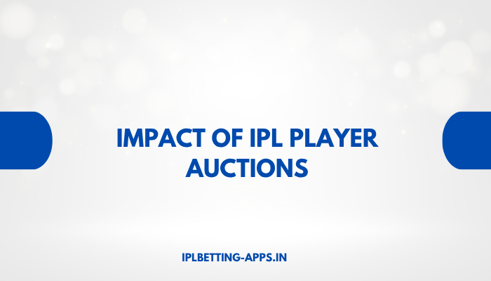 Impact of IPL Player Auctions