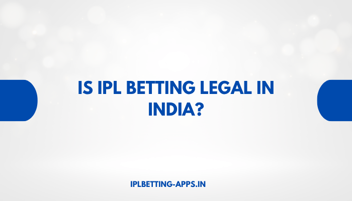 Is IPL Betting Legal in India